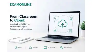 From Classroom to Cloud How ExamOnline Is Leading India's University Shift From Physical Exam Halls to AI-Proctored Digital Infrastructure
