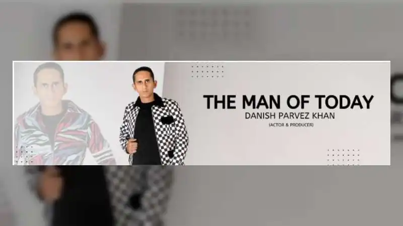 Meet Danish Parvez Khan: The Actor-Producer Behind the Much-Awaited ‘The Man of Today’ Album